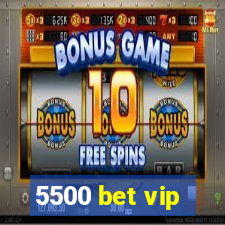 5500 bet vip