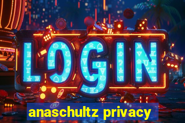 anaschultz privacy