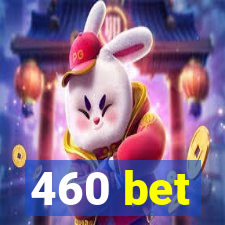 460 bet