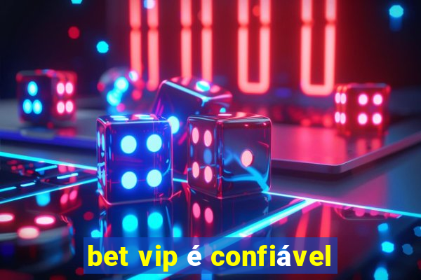 bet vip é confiável