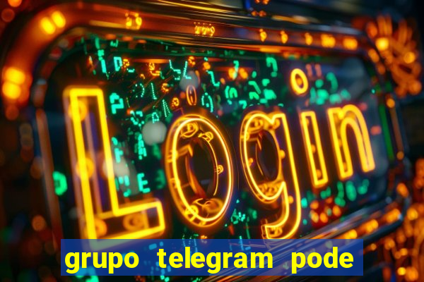 grupo telegram pode tudo 18