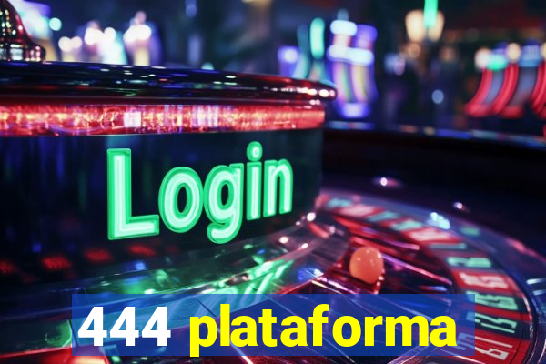 444 plataforma