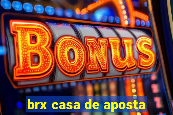 brx casa de aposta