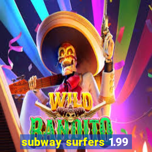 subway surfers 1.99