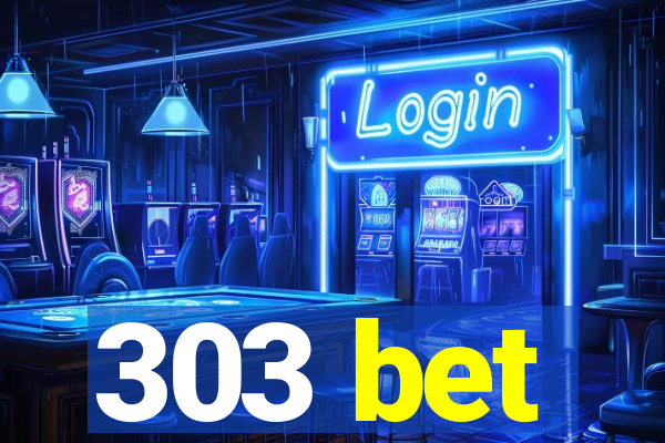 303 bet