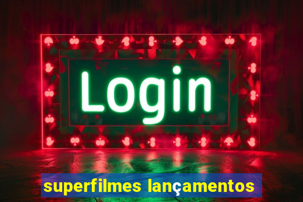 superfilmes lançamentos