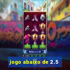 jogo abaixo de 2.5