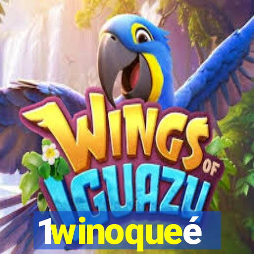 1winoqueé