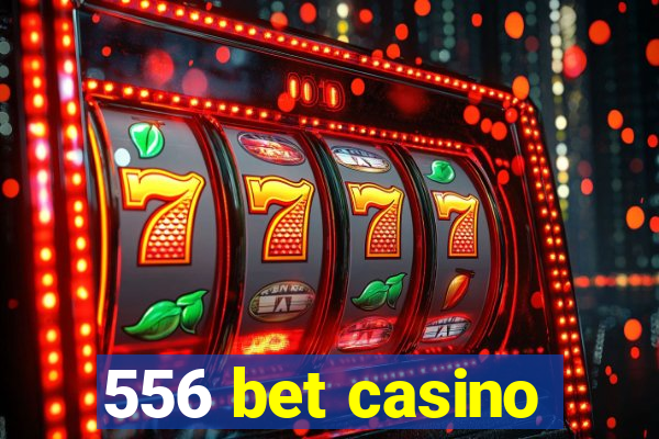 556 bet casino