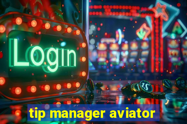 tip manager aviator