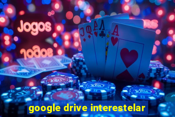 google drive interestelar