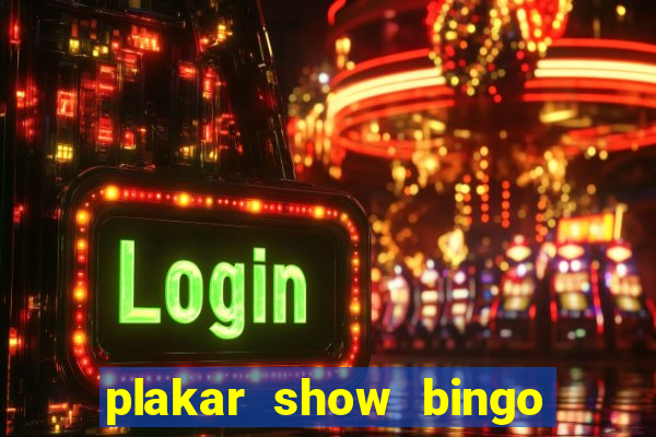 plakar show bingo ao vivo