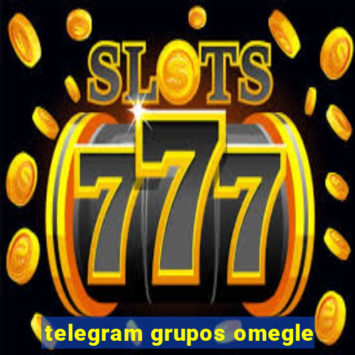 telegram grupos omegle