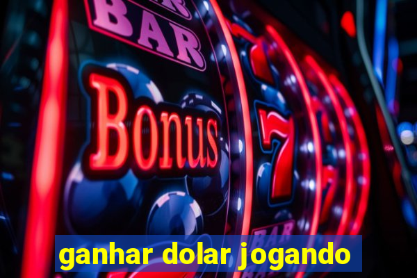 ganhar dolar jogando