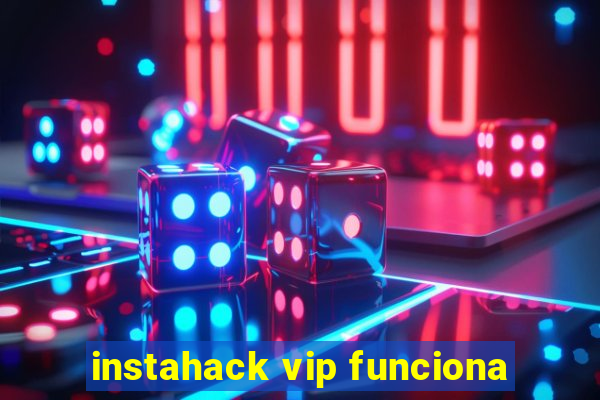 instahack vip funciona