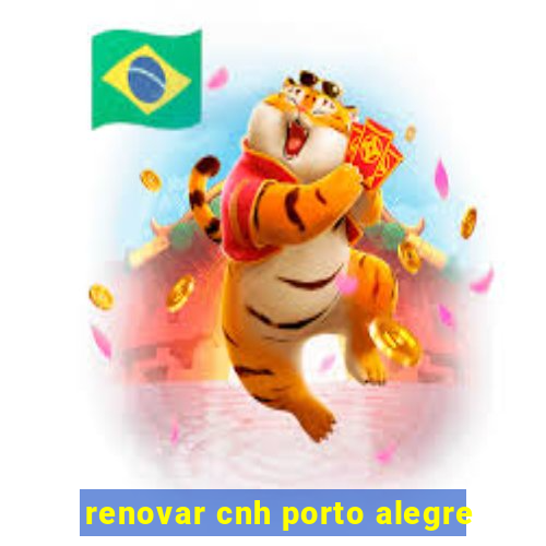 renovar cnh porto alegre