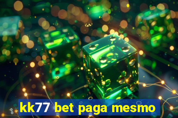 kk77 bet paga mesmo