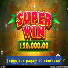 jogos que pagam 10 centavos