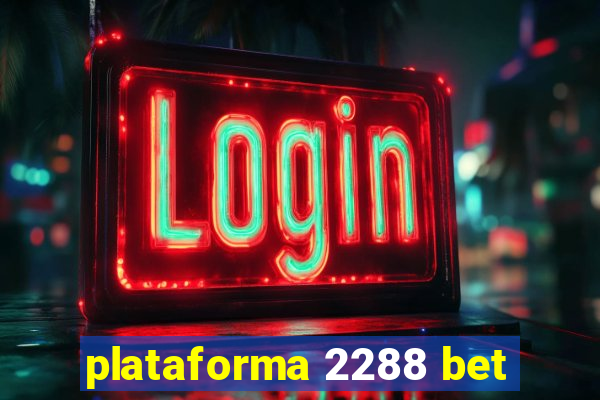 plataforma 2288 bet