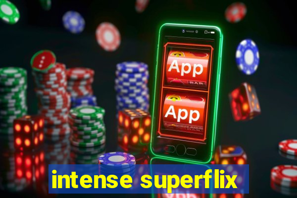 intense superflix