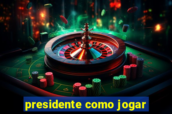 presidente como jogar