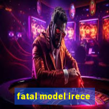 fatal model irece