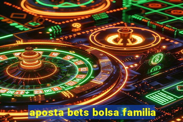 aposta bets bolsa familia