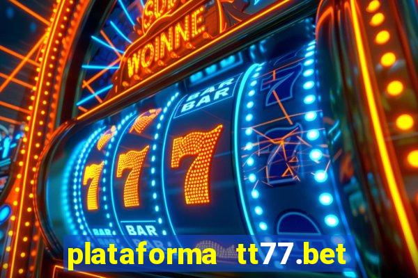 plataforma tt77.bet é confiável