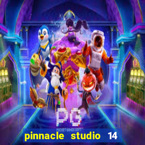 pinnacle studio 14 download portugues completo + serial