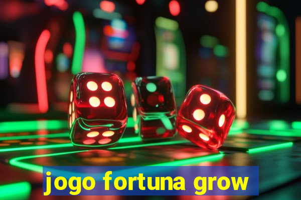 jogo fortuna grow