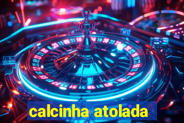 calcinha atolada