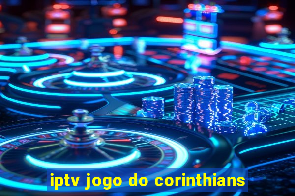 iptv jogo do corinthians