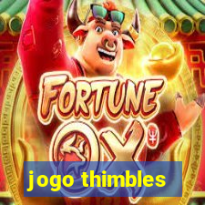 jogo thimbles