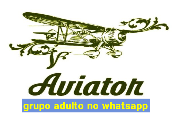 grupo adulto no whatsapp