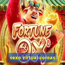 sexo virtual coroas