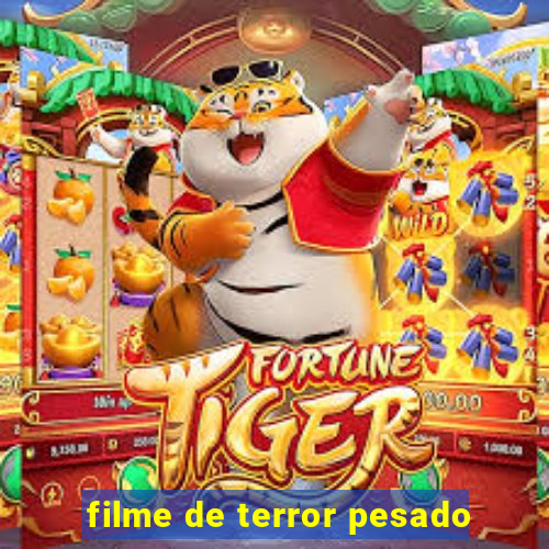 filme de terror pesado