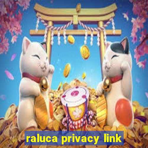 raluca privacy link