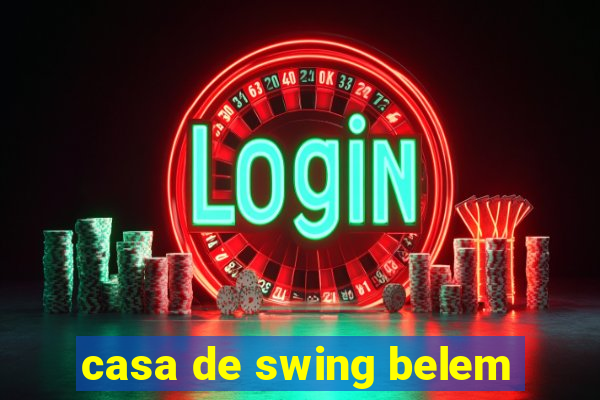 casa de swing belem