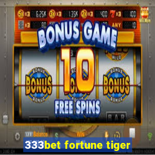 333bet fortune tiger