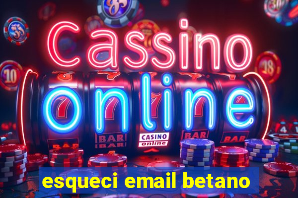 esqueci email betano