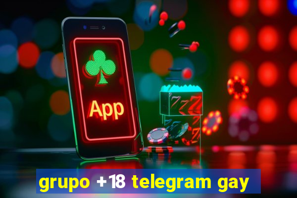 grupo +18 telegram gay