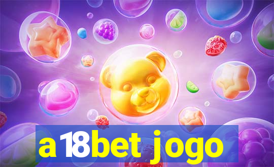 a18bet jogo