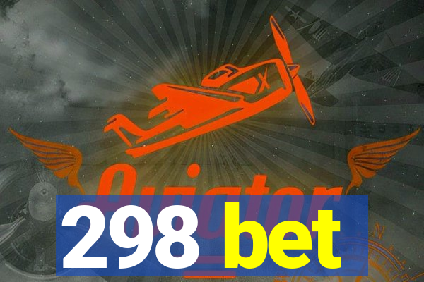 298 bet