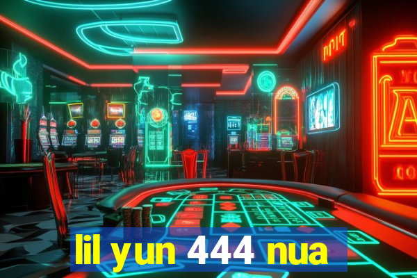 lil yun 444 nua