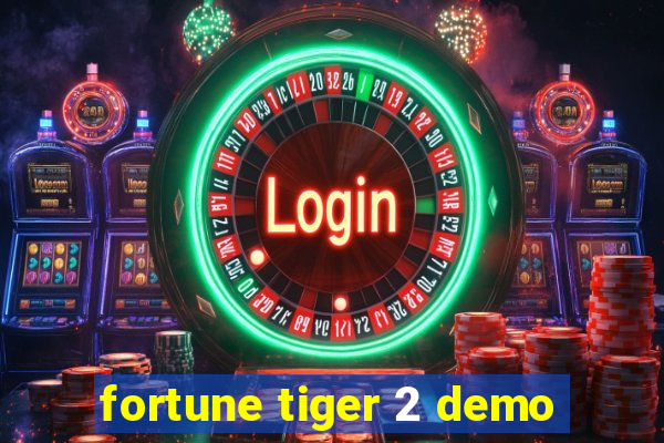 fortune tiger 2 demo