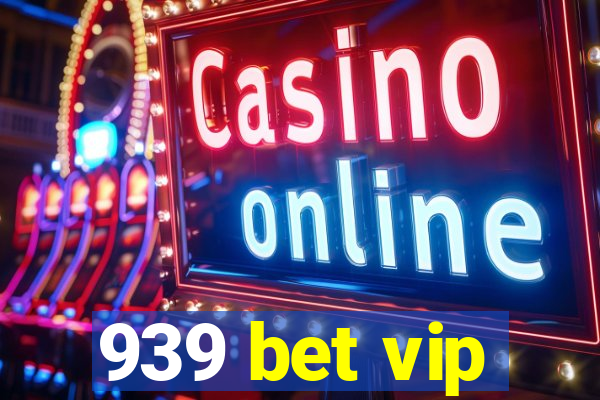 939 bet vip