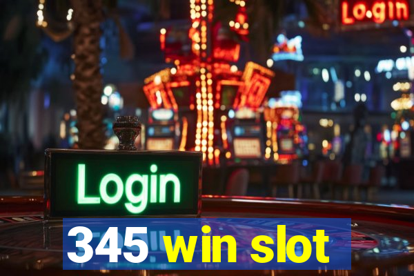 345 win slot