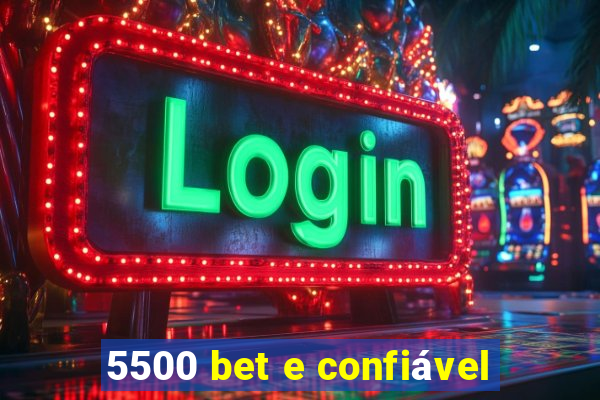 5500 bet e confiável