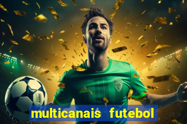 multicanais futebol ao vivo grátis