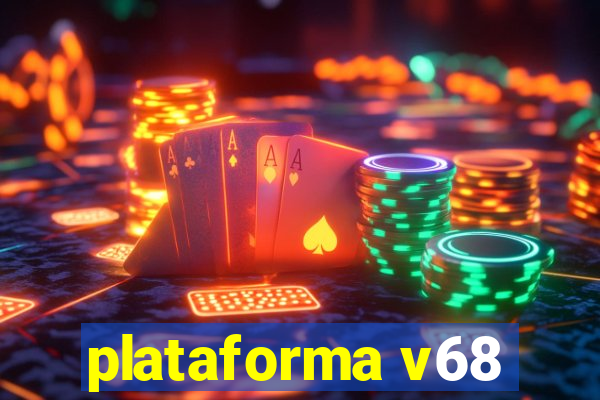 plataforma v68